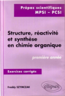 Structure, réactivité et synthèse en chimie organique - Exercices corrigés - 1re année (MPSI, PCSI)