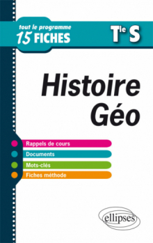 Histoire-Géographie. Terminale S. Tout le programme en 15 fiches