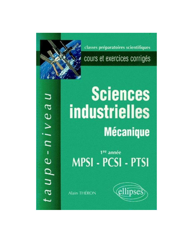 Sciences industrielles - Mécanique MPSI-PCSI-PTSI - Cours et exercices corrigés