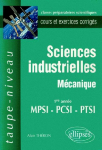 Sciences industrielles - Mécanique MPSI-PCSI-PTSI - Cours et exercices corrigés