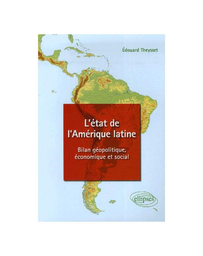 L'état de l'Amérique latine - Bilan géopolitique, économique et social
