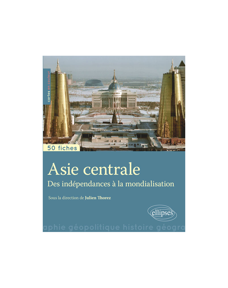 Asie centrale • Des indépendances à la mondialisation