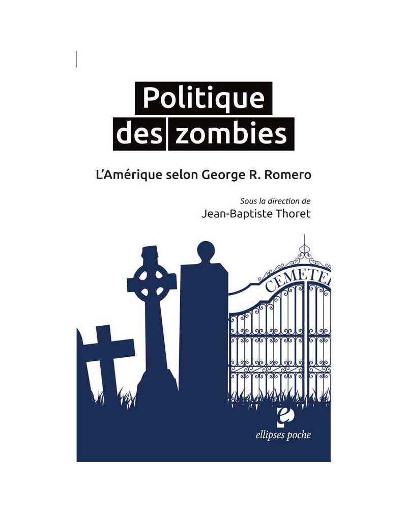 Politique des zombies. L'Amérique selon George A. Romero