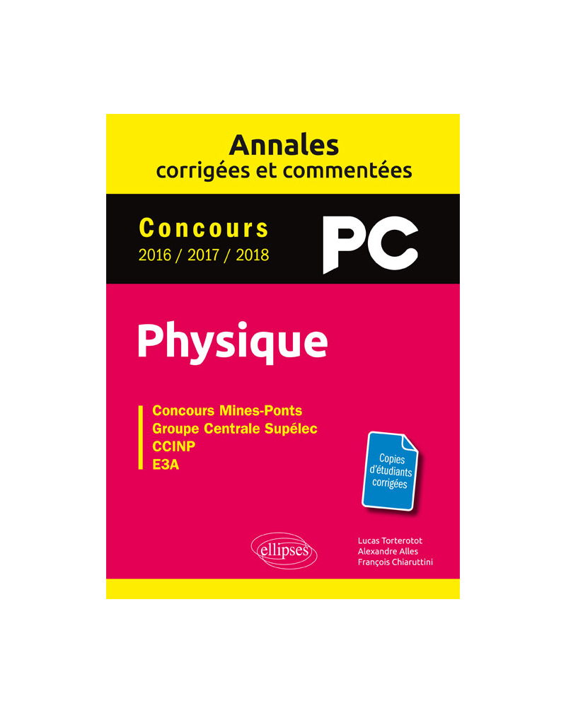 Physique PC - Annales corrigées et commentées - Concours 2016/2017/2018