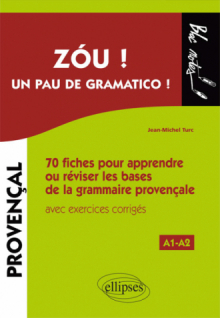 Zóu ! Un pau de gramatico ! 70  fiches pour apprendre ou réviser les bases de la grammaire provençale avec exercices corrigés (A1-A2)