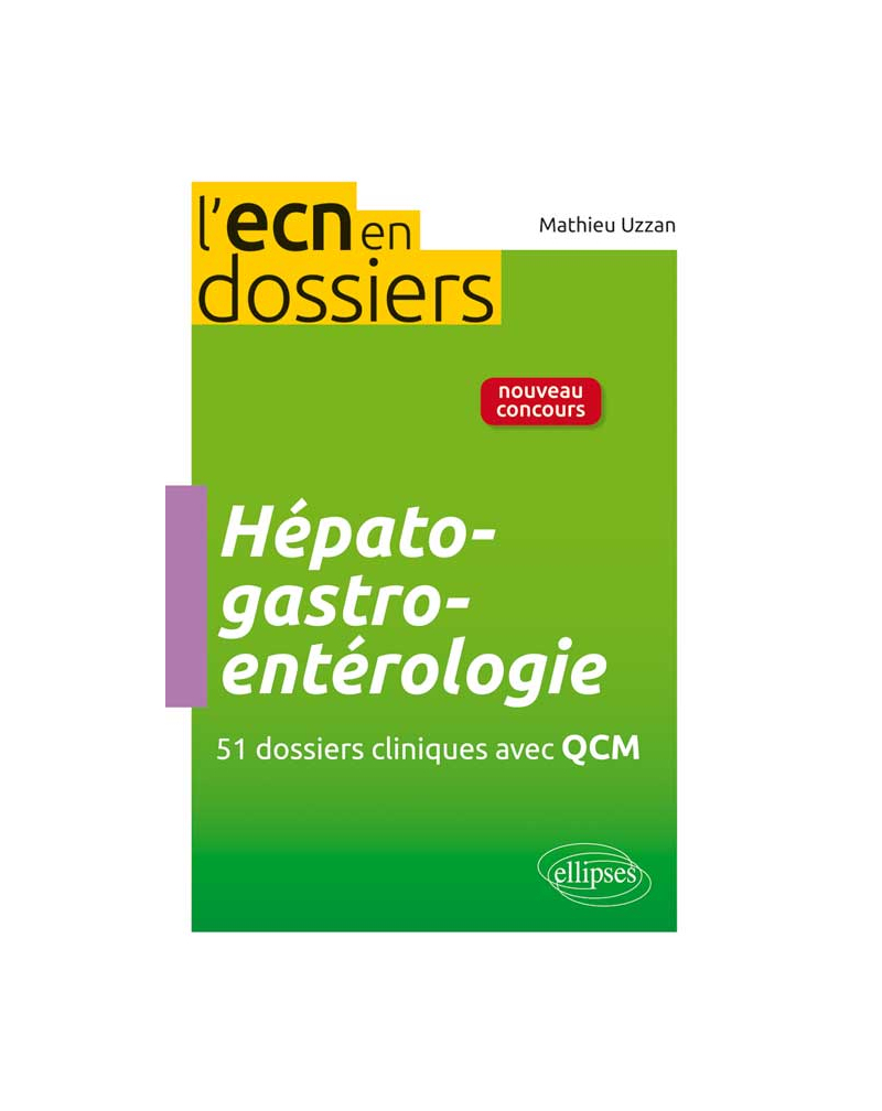 Hépato-gastro-entérologie - 51 dossiers cliniques avec QCM