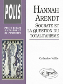 Hannah Arendt : Socrate et la question du totalitarisme