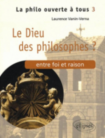 Le Dieu des philosophes ? Entre foi et raison - Tome 3