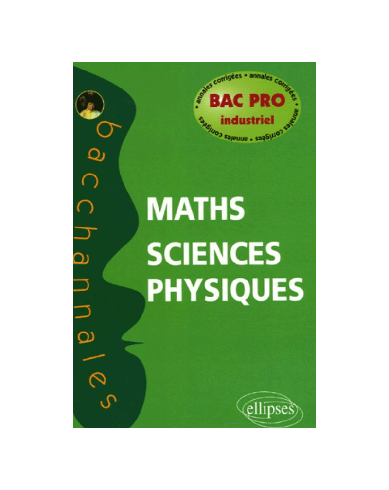 Mathématiques - Sciences physiques, Bac Pro industriel