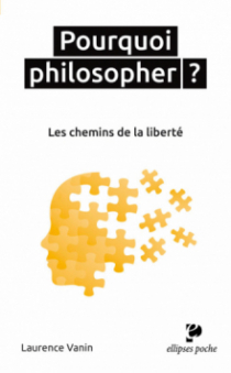 Pourquoi philosopher ? Les chemins de la liberté