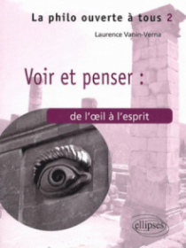 Voir et Penser : De l’œil à l’esprit - Tome 2