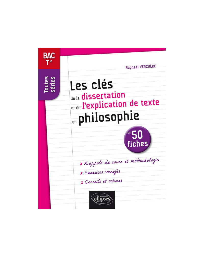 Les clés de la dissertation et de l'explication de texte en philosophie en 50 fiches. Terminale, toutes séries.