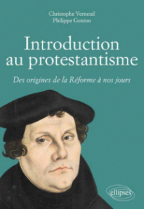 Introduction au protestantisme. Des origines de la Réforme à nos jours