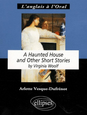 Woolf, A Haunted House and Other Short Stories