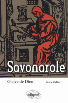 Savonarole. Glaive de Dieu