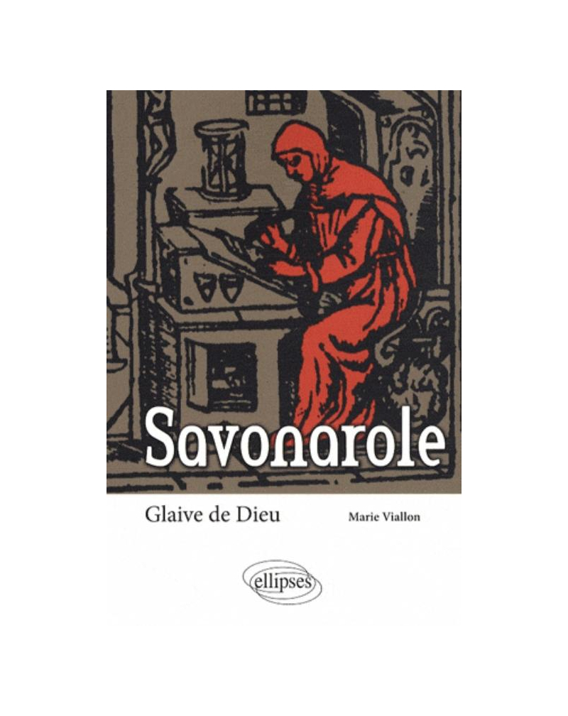 Savonarole. Glaive de Dieu