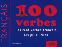 100 verbes • Les cent verbes français les plus utiles(Français Langue Etrangère)
