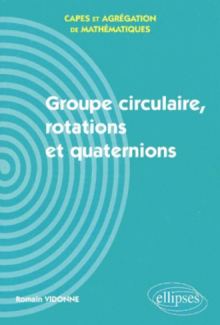 Groupe circulaire, rotations et quaternions - Capes et Agrégation de mathématiques