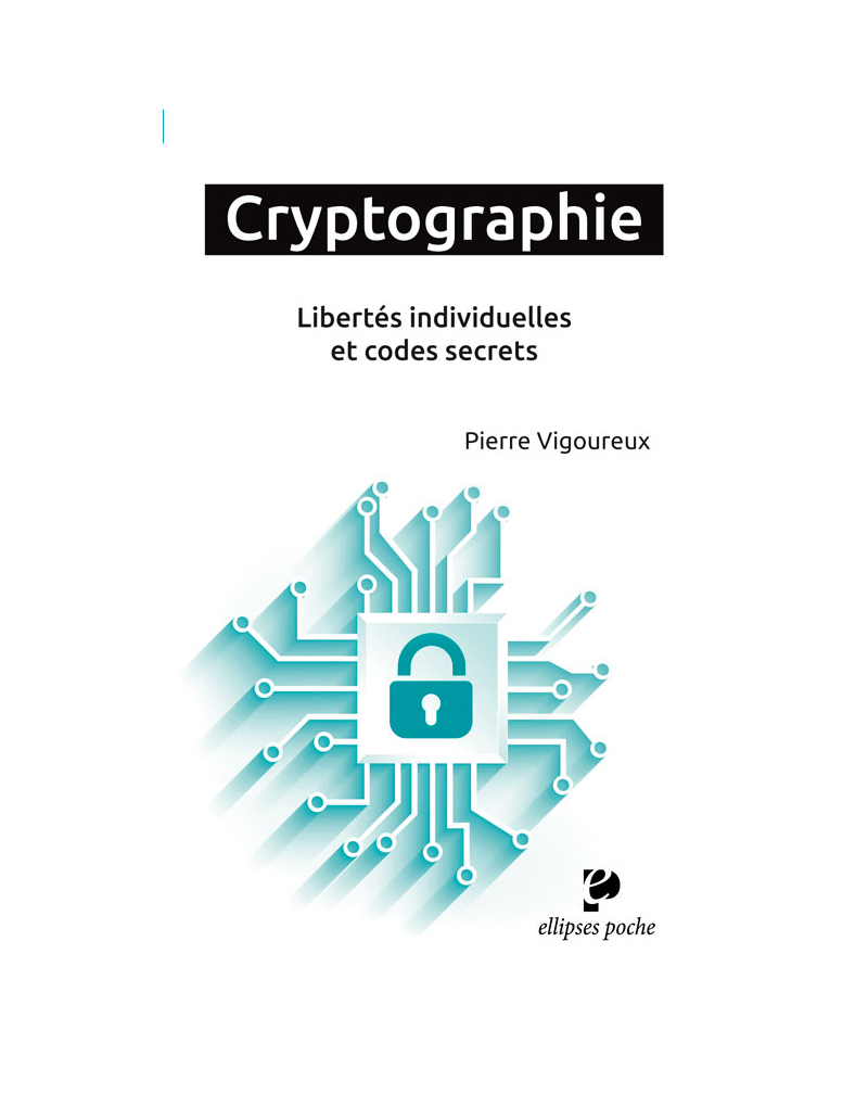 Cryptographie. Libertés individuelles et codes secrets