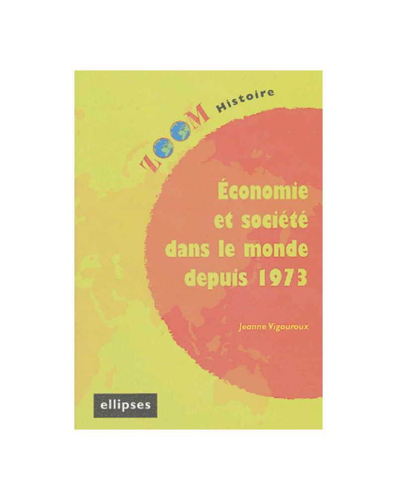 Economie et sociétés dans le monde depuis 1973