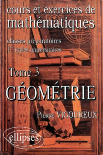 Cours et exercices de Mathématiques (classes prépas) - tome 3 - Géométrie