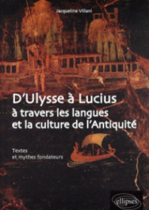 D'Ulysse à Lucius à travers les langues et la culture de l'Antiquité. Textes et mythes fondateurs