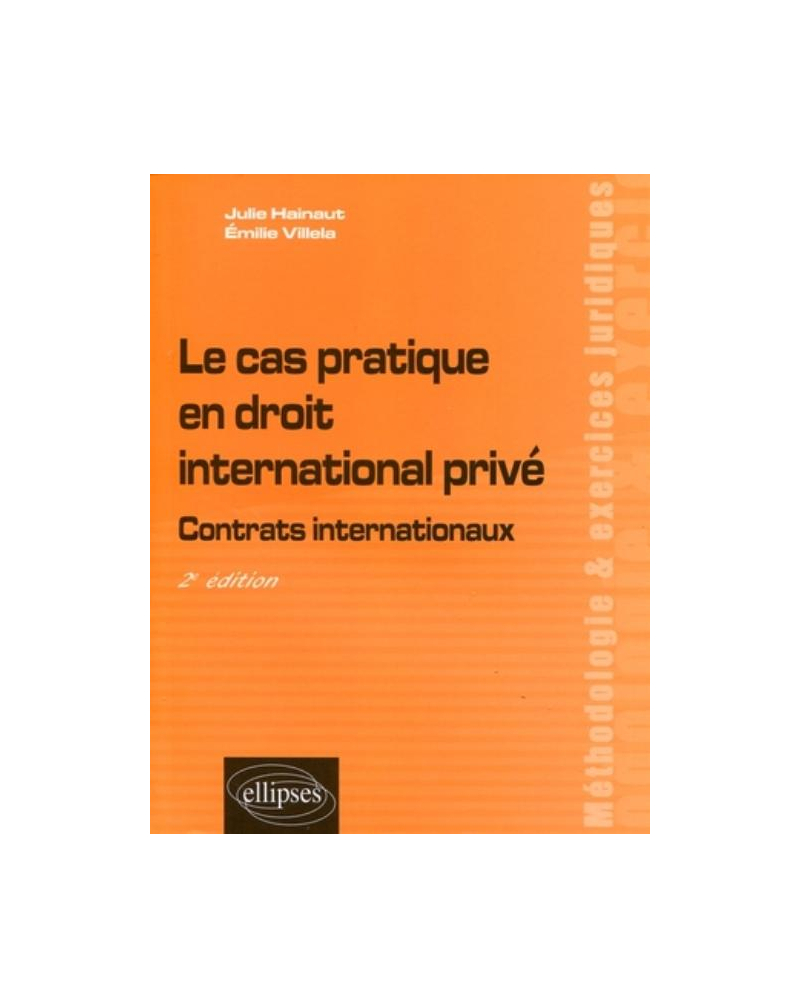 Le cas pratique en droit international privé. Contrats internationaux - 2e édition