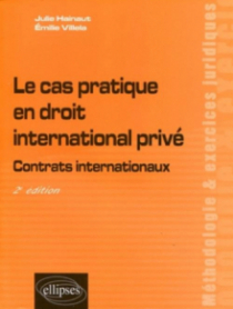 Le cas pratique en droit international privé. Contrats internationaux - 2e édition