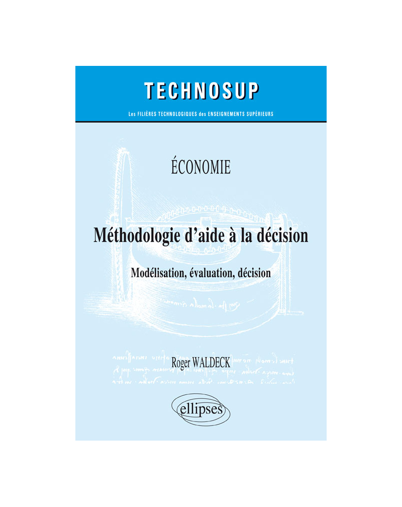 ÉCONOMIE - Méthodologie d'aide à la décision - Modélisation, évaluation, décision