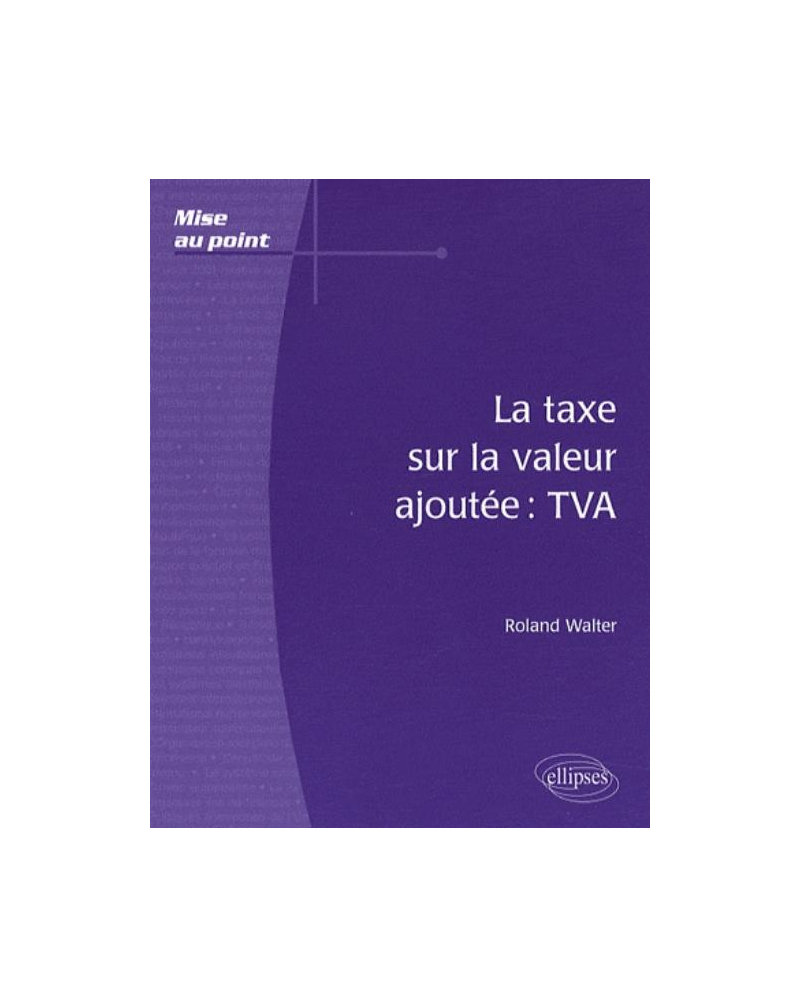 La taxe sur la valeur ajoutée : TVA