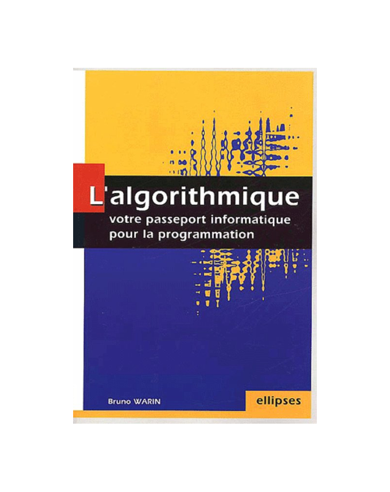 algorithmique : votre passeport informatique pour la programmation (L')