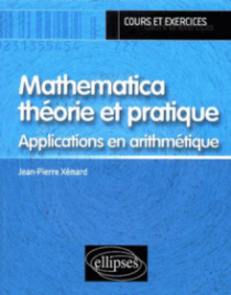 Mathematica théorie et pratique - Applications en Arithmétique