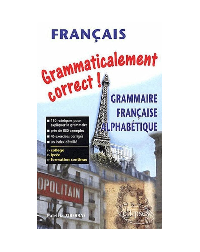 Grammaticalement correct ! Grammaire alphabétique du français
