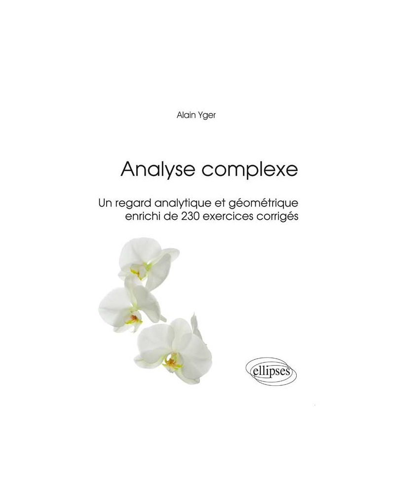 Analyse complexe - Un regard analytique et géométrique enrichi de 230 exercices corrigés