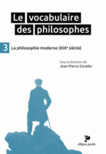 Le Vocabulaire des philosophes - la philosophie moderne (XIXe siècle)