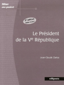 Le président de la Ve République. 2e édition