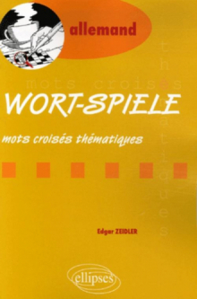 Wort-Spiele - (Thematische Kreuzworträtsel) - Mots-croisés thématiques - Allemand