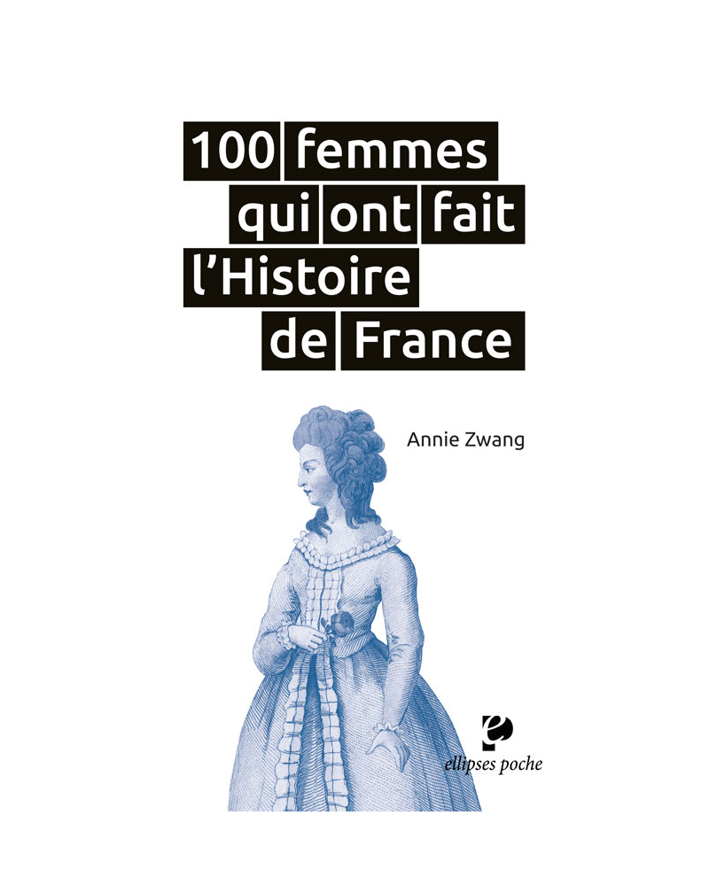 100 femmes qui ont fait l'histoire de France