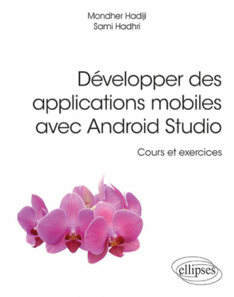 Développer des applications mobiles avec Android Studio - Cours et exercices