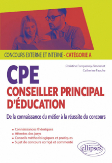 CPE - Conseiller principal d'éducation - De la connaissance du métier à la réussite du concours - Concours externe et interne - Catégorie A