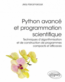 Python avancé et programmation scientifique - Techniques d'algorithmisation et de construction de programmes compacts et efficaces