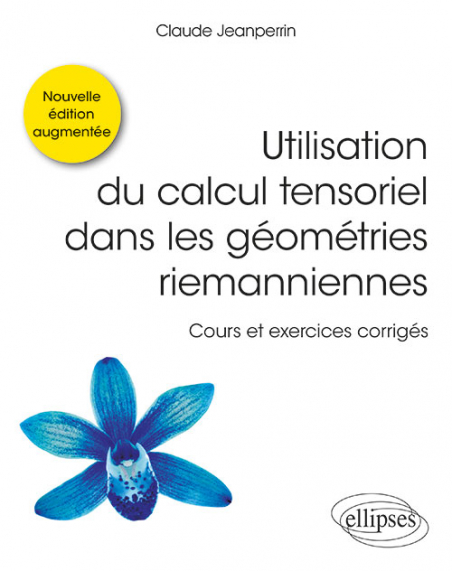 Utilisation du calcul tensoriel dans les géométries riemanniennes Utilisation du calcul tensoriel dans les géométries riemanniennes