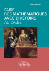 Faire des mathématiques avec l'histoire au lycée