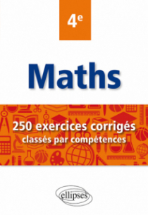 Mathématiques - 250 exercices corrigés classés par compétences - 4e