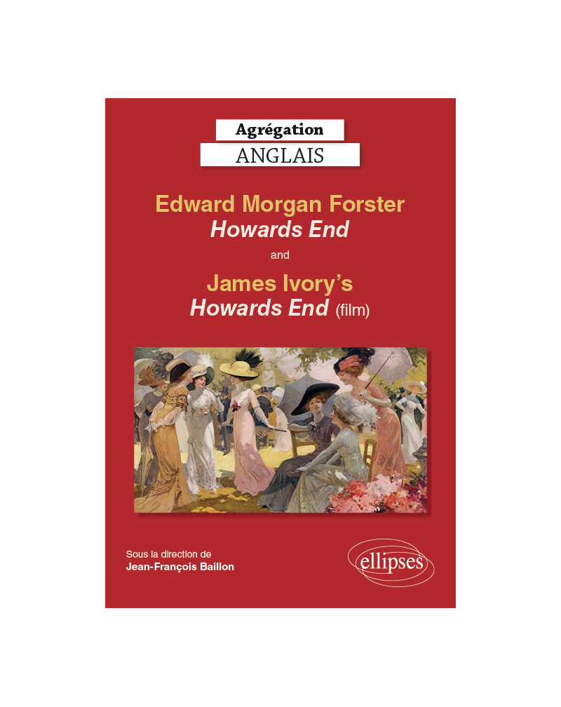 Agrégation anglais. Edward Morgan Forster, Howards End and James Ivory's Howards End (film)