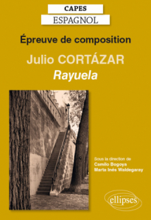 CAPES espagnol. Épreuve de composition 2020. Julio CORTÁZAR, Rayuela (1963)