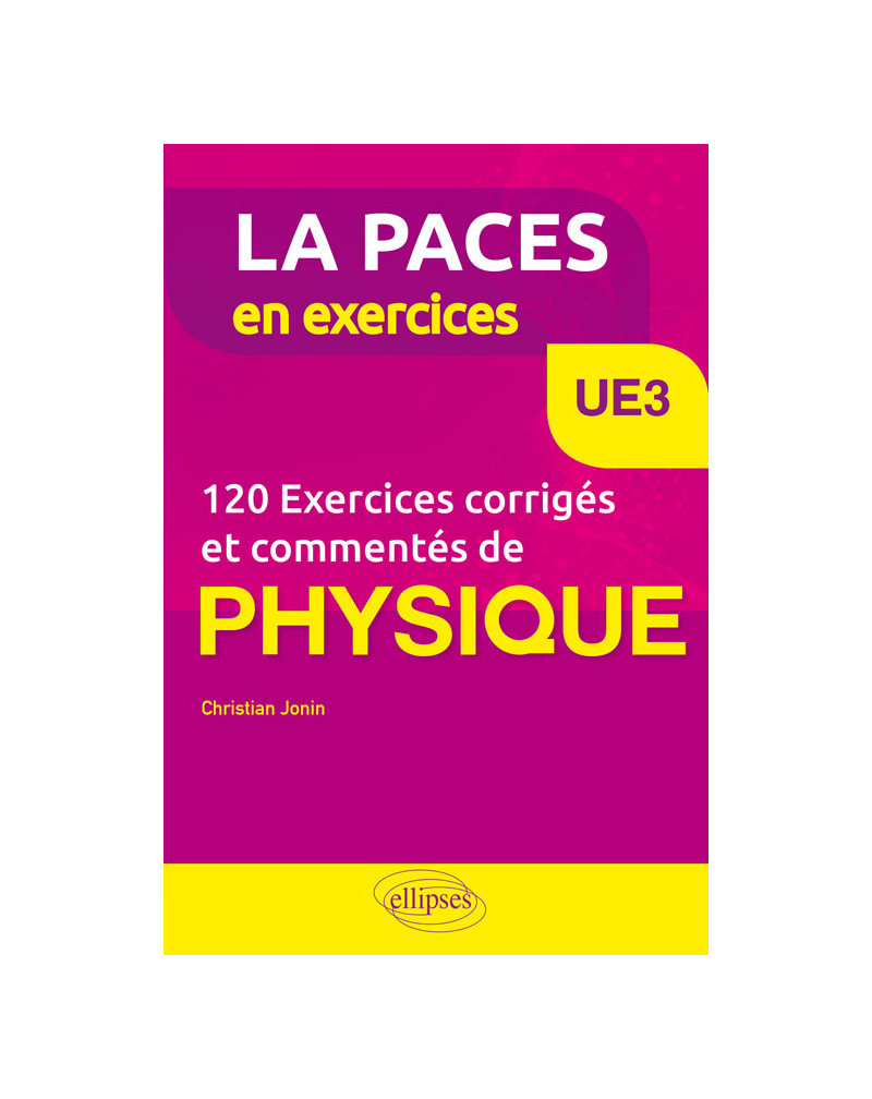 UE3 - 120 Exercices corrigés et commentés de Physique pour la PACES