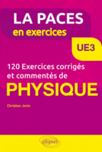 UE3 - 120 Exercices corrigés et commentés de Physique pour la PACES