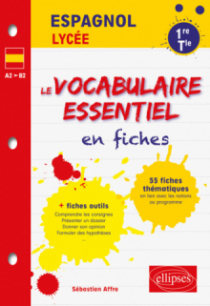 Espagnol. Le vocabulaire essentiel en fiches. Lycée (1re et Terminale) (toutes séries) (LV1-LV2) (A2>B2)