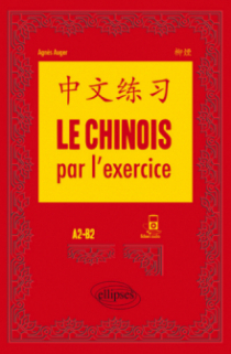 Le chinois par l'exercice. A2-B2